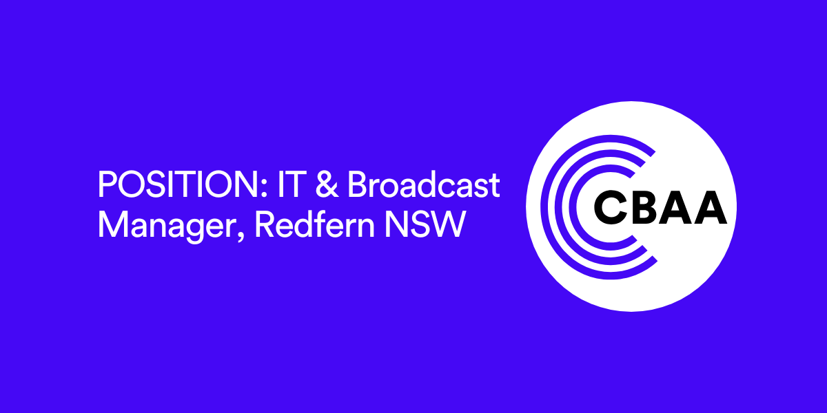 POSITION: IT & Broadcast Manager, Redfern NSW